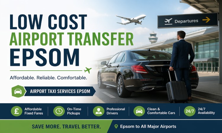 Best Ways to Book a Low Cost Airport Transfer in Epsom
